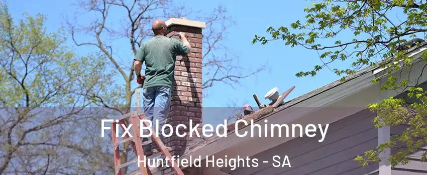 Fix Blocked Chimney Huntfield Heights - SA