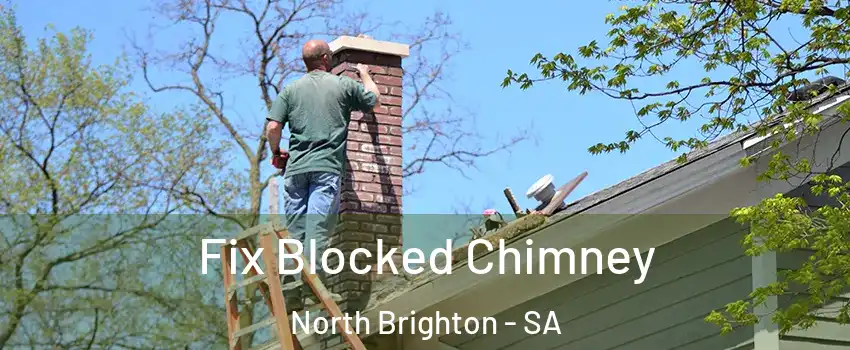 Fix Blocked Chimney North Brighton - SA