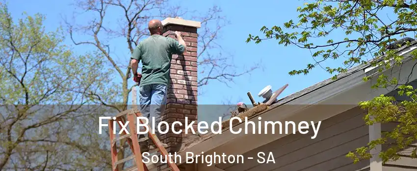 Fix Blocked Chimney South Brighton - SA