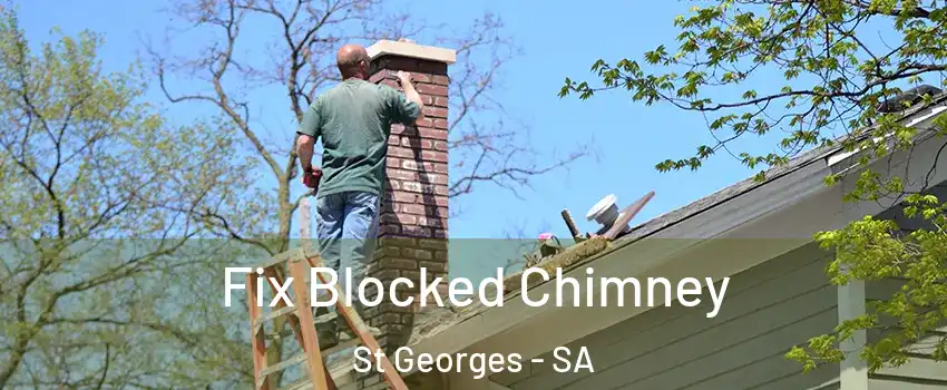 Fix Blocked Chimney St Georges - SA