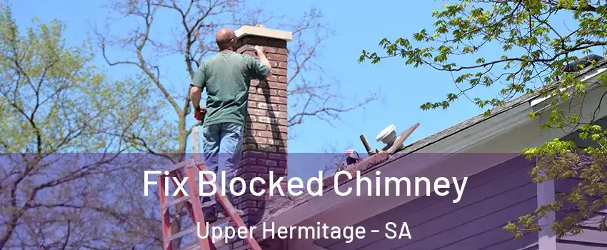 Fix Blocked Chimney Upper Hermitage - SA