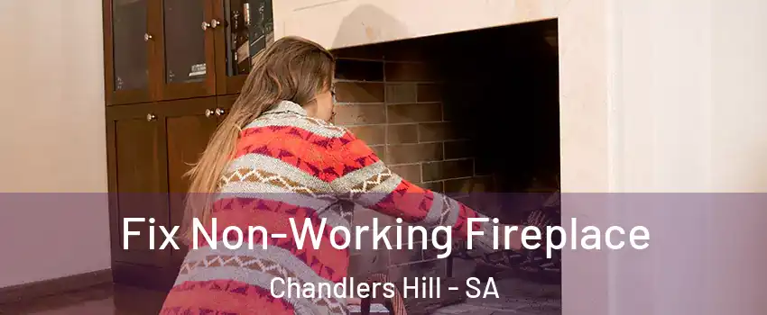  Fix Non-Working Fireplace Chandlers Hill - SA