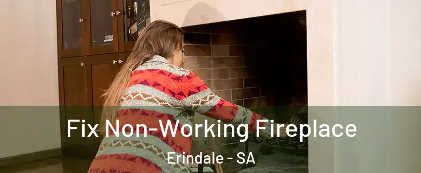 Fix Non-Working Fireplace Erindale - SA