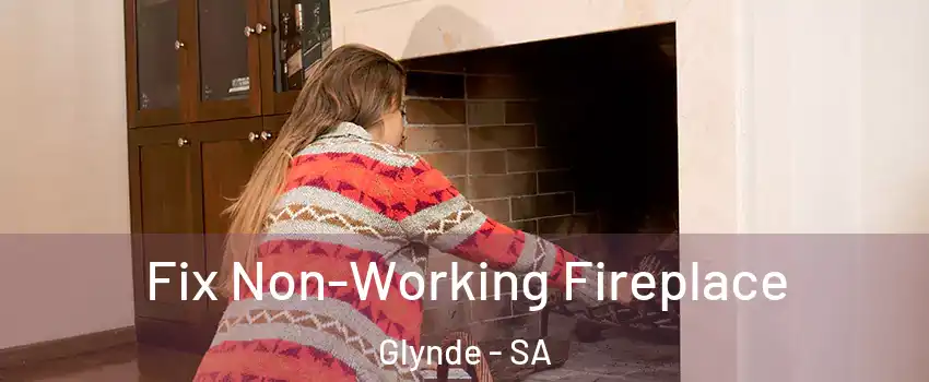 Fix Non-Working Fireplace Glynde - SA