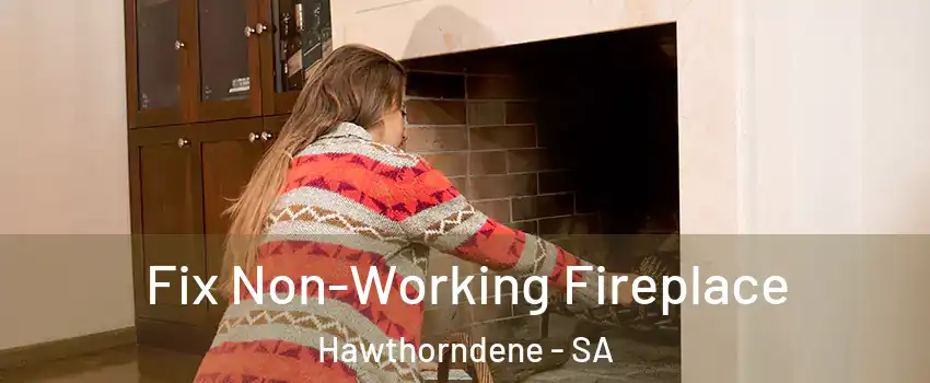  Fix Non-Working Fireplace Hawthorndene - SA