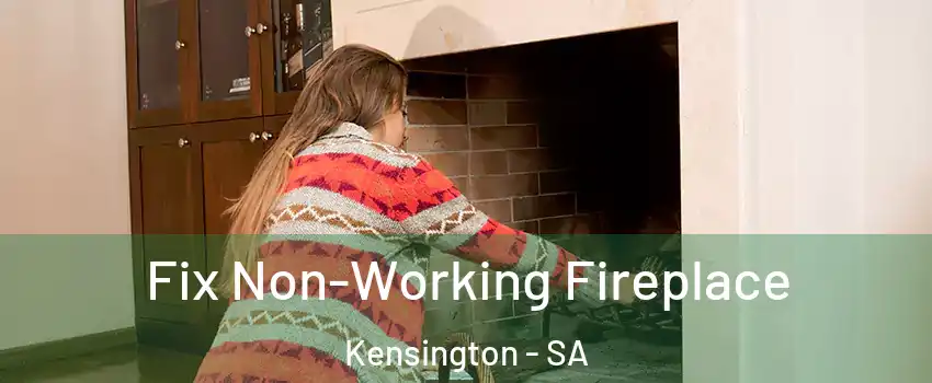 Fix Non-Working Fireplace Kensington - SA