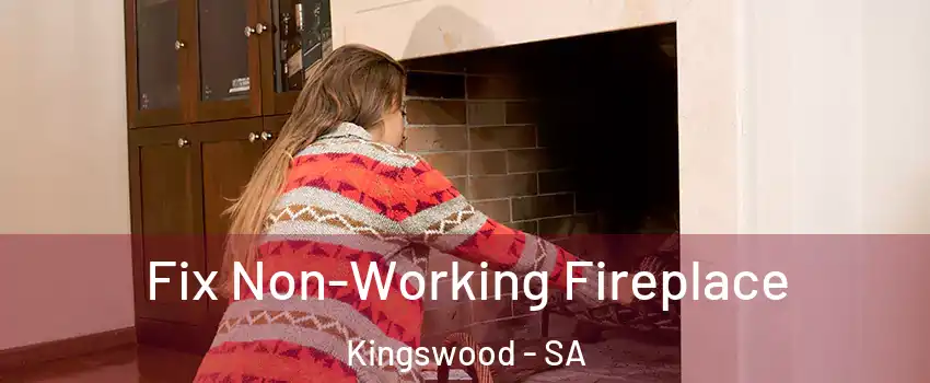 Fix Non-Working Fireplace Kingswood - SA