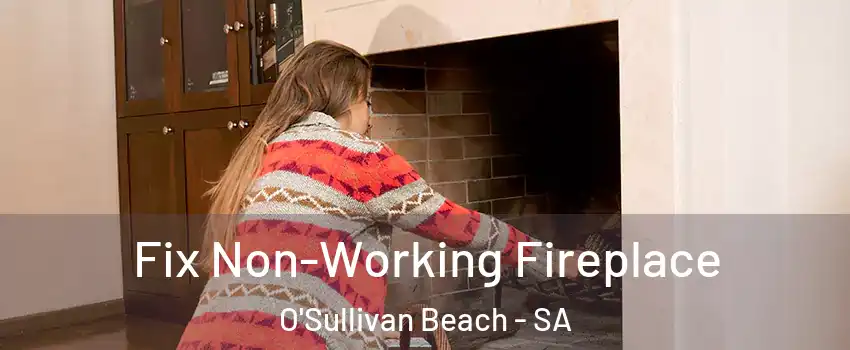  Fix Non-Working Fireplace O'Sullivan Beach - SA
