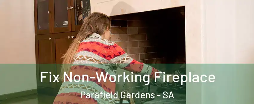 Fix Non-Working Fireplace Parafield Gardens - SA