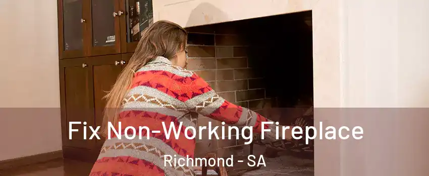 Fix Non-Working Fireplace Richmond - SA