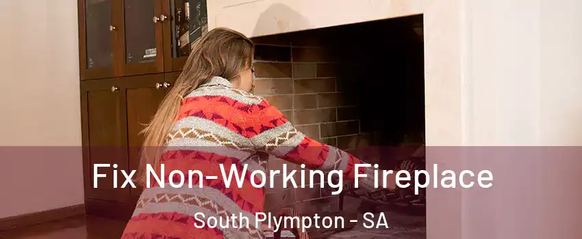 Fix Non-Working Fireplace South Plympton - SA
