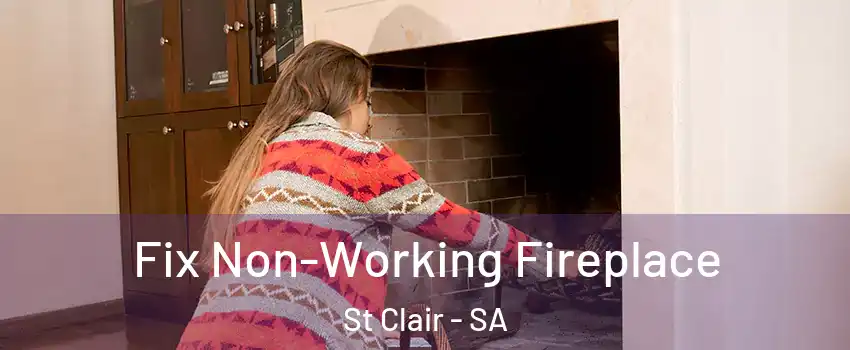 Fix Non-Working Fireplace St Clair - SA