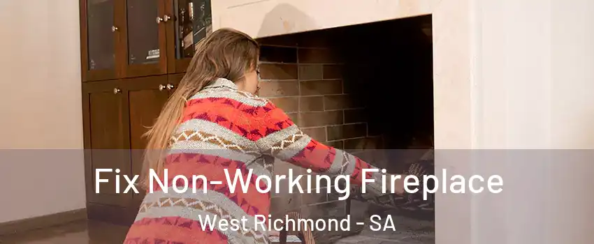 Fix Non-Working Fireplace West Richmond - SA