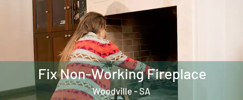 Fix Non-Working Fireplace Woodville - SA