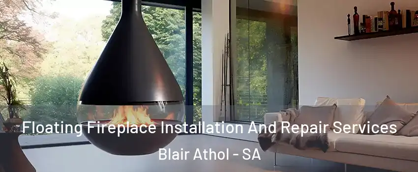  Floating Fireplace Installation And Repair Services Blair Athol - SA