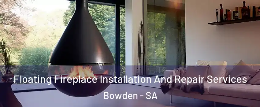  Floating Fireplace Installation And Repair Services Bowden - SA