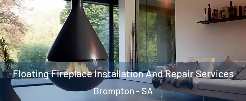  Floating Fireplace Installation And Repair Services Brompton - SA