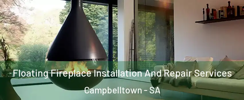 Floating Fireplace Installation And Repair Services Campbelltown - SA