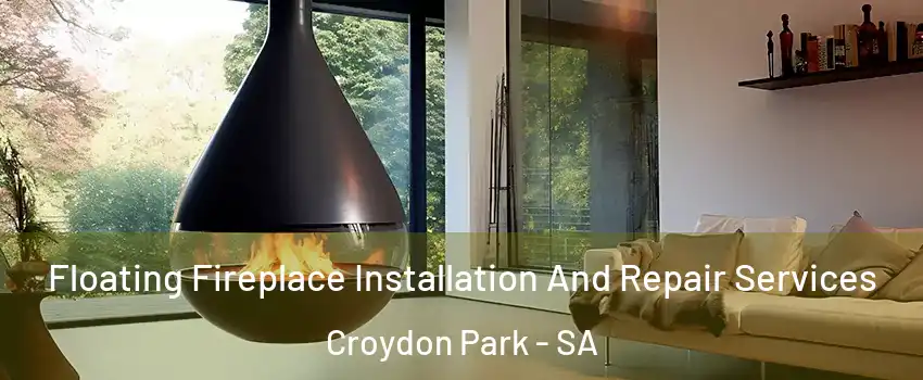  Floating Fireplace Installation And Repair Services Croydon Park - SA