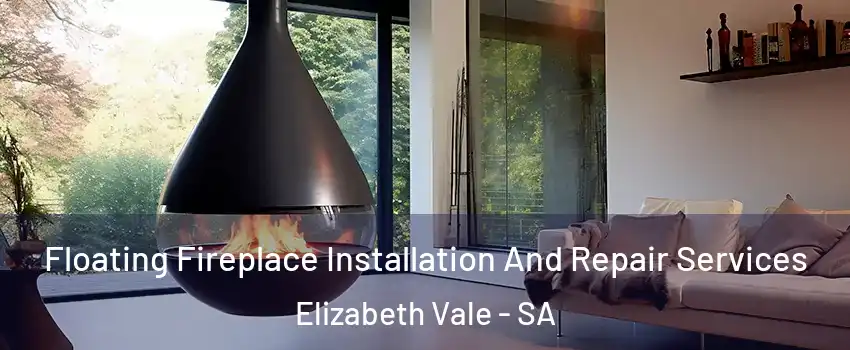 Floating Fireplace Installation And Repair Services Elizabeth Vale - SA