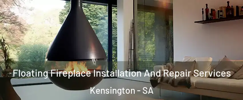 Floating Fireplace Installation And Repair Services Kensington - SA