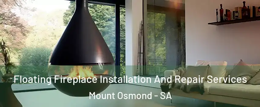 Floating Fireplace Installation And Repair Services Mount Osmond - SA