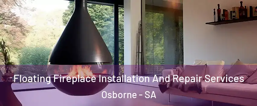 Floating Fireplace Installation And Repair Services Osborne - SA