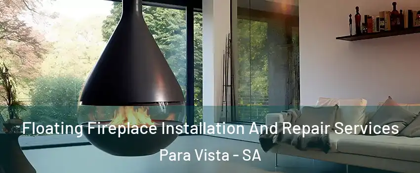 Floating Fireplace Installation And Repair Services Para Vista - SA