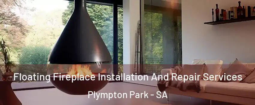 Floating Fireplace Installation And Repair Services Plympton Park - SA
