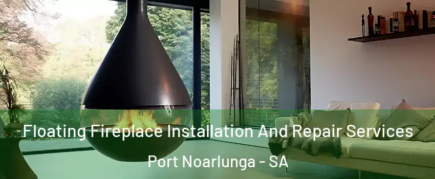 Floating Fireplace Installation And Repair Services Port Noarlunga - SA