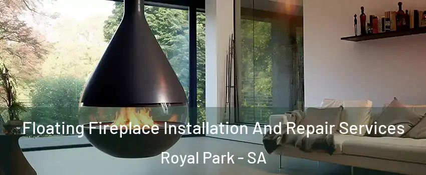 Floating Fireplace Installation And Repair Services Royal Park - SA