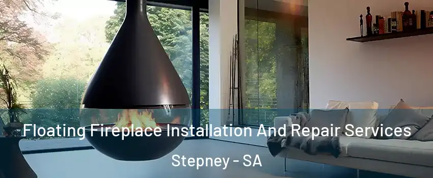 Floating Fireplace Installation And Repair Services Stepney - SA