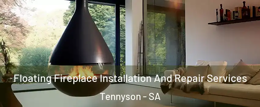 Floating Fireplace Installation And Repair Services Tennyson - SA