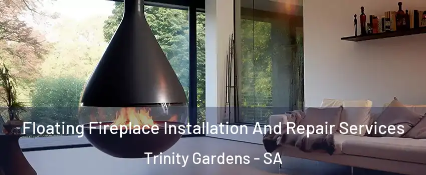  Floating Fireplace Installation And Repair Services Trinity Gardens - SA