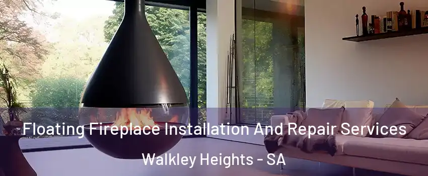 Floating Fireplace Installation And Repair Services Walkley Heights - SA