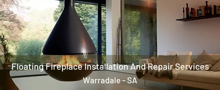 Floating Fireplace Installation And Repair Services Warradale - SA