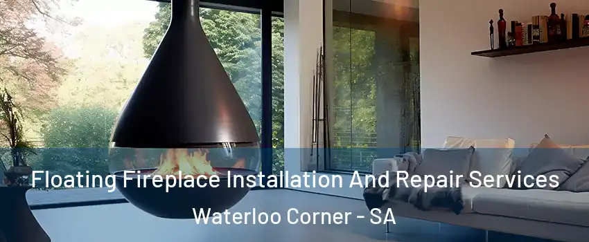  Floating Fireplace Installation And Repair Services Waterloo Corner - SA