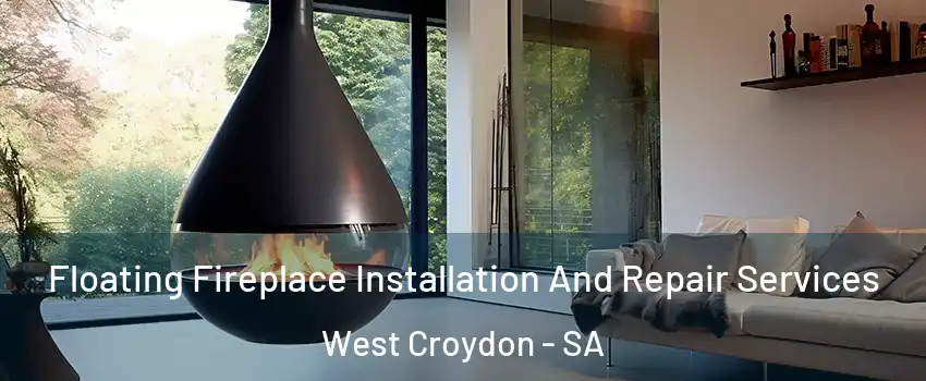 Floating Fireplace Installation And Repair Services West Croydon - SA