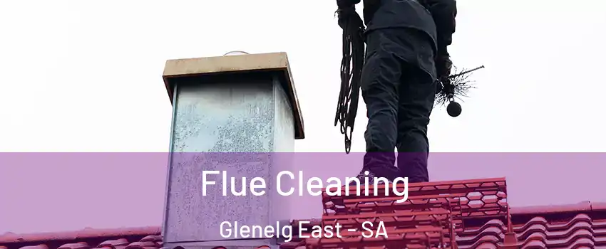 Flue Cleaning Glenelg East - SA