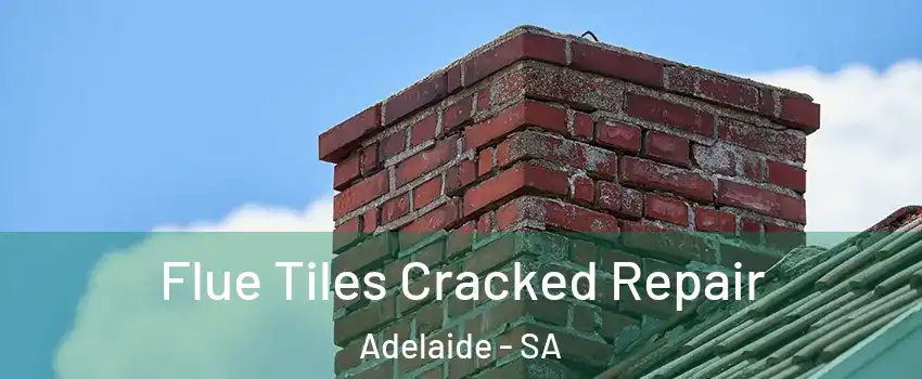 Flue Tiles Cracked Repair Adelaide - SA