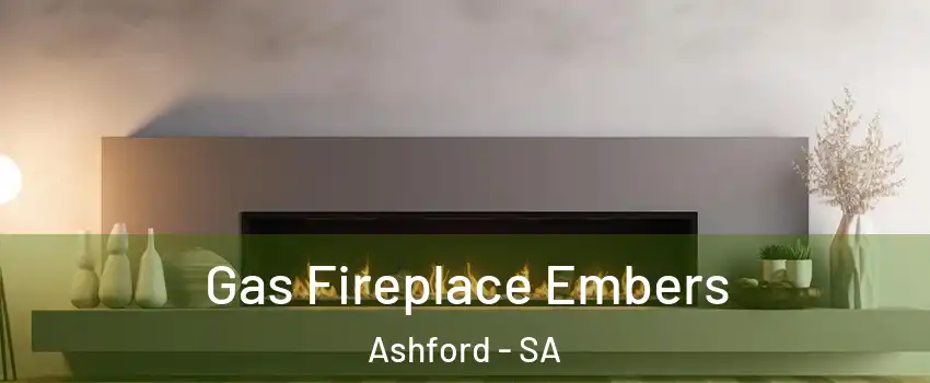 Gas Fireplace Embers Ashford - SA