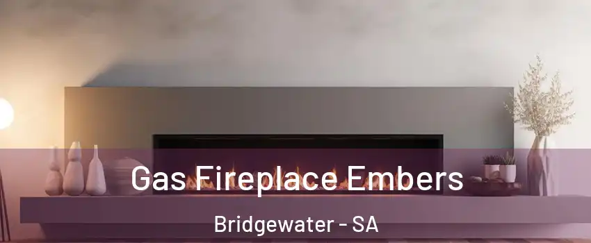  Gas Fireplace Embers Bridgewater - SA
