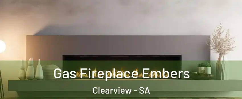 Gas Fireplace Embers Clearview - SA