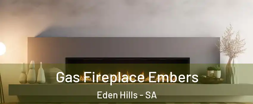 Gas Fireplace Embers Eden Hills - SA