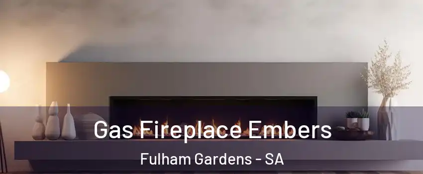  Gas Fireplace Embers Fulham Gardens - SA