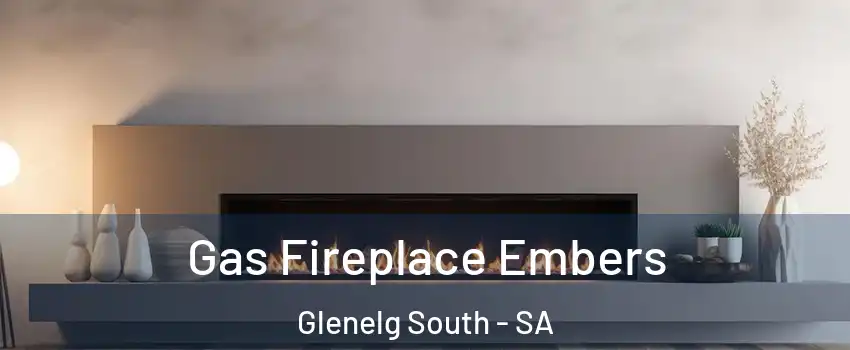  Gas Fireplace Embers Glenelg South - SA