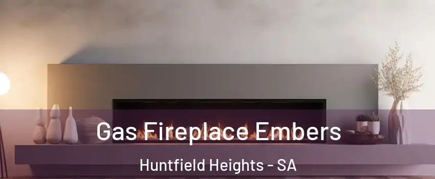 Gas Fireplace Embers Huntfield Heights - SA