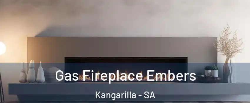 Gas Fireplace Embers Kangarilla - SA