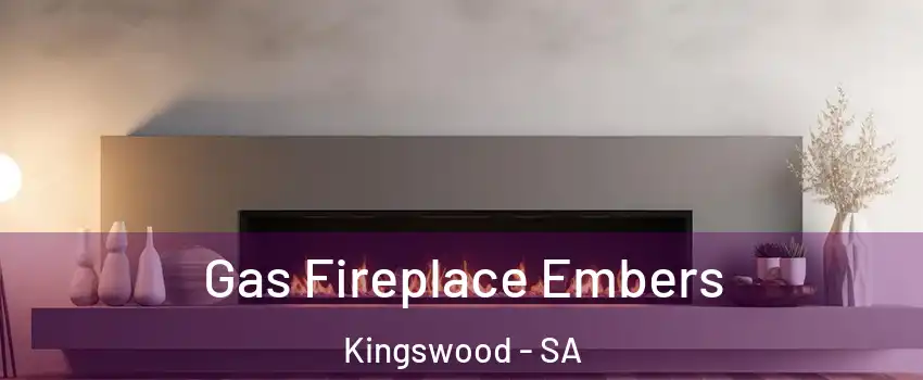 Gas Fireplace Embers Kingswood - SA