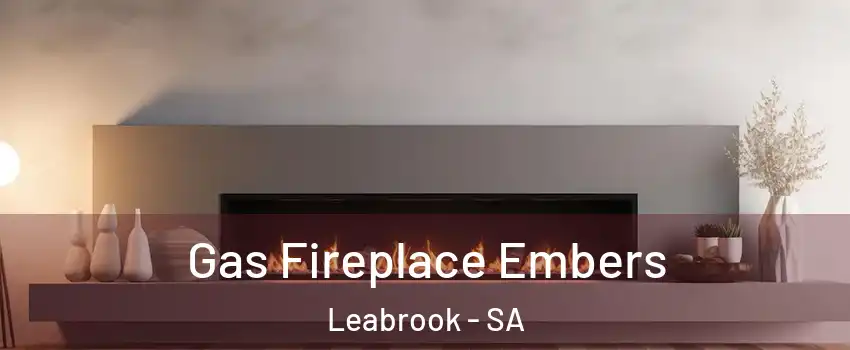 Gas Fireplace Embers Leabrook - SA
